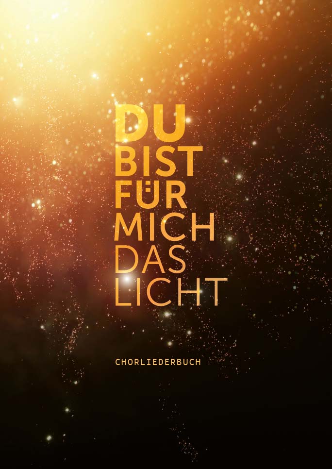 Chorliederbuch Du bist für mich das Licht Chorliederbuch Du bist für mich das Licht