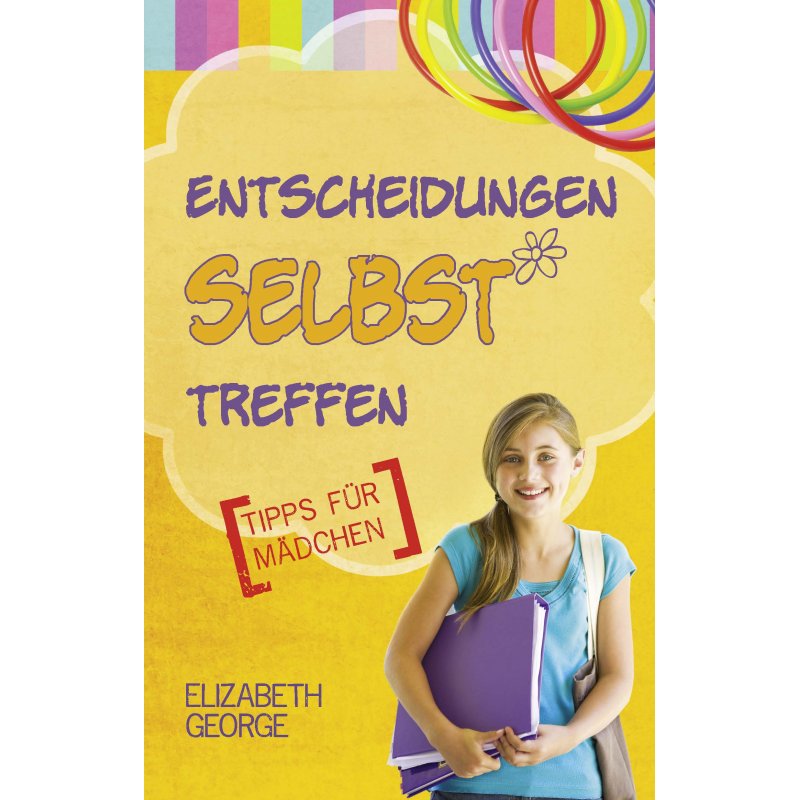Entscheidungen selbst treffen [Tipps für Mädchen], George - Buch