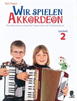 Wir spielen Akkordeon Spielheft 2, Karl Hagen Wir spielen Akkordeon Spielheft 2, Karl Hagen