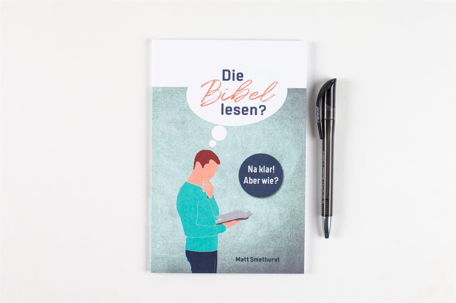 Die Bibel lesen? - Na klar! Aber wie?